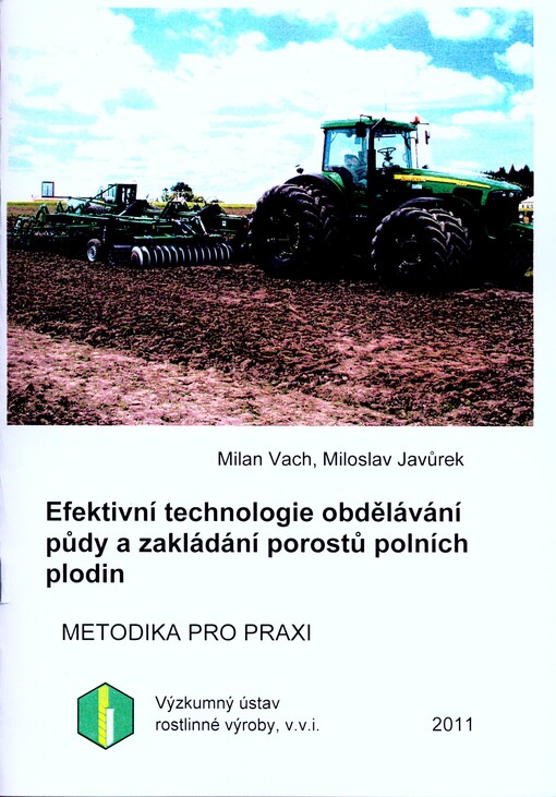 Efektivní technologie zpracování půdy a zakládání porostů polních plodin :metodika pro praxi