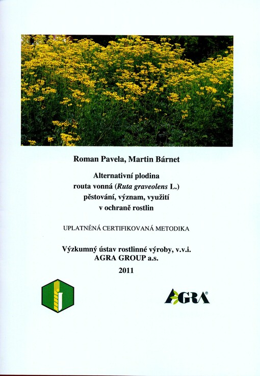 Alternativní plodina routa vonná (Ruta graveolens L.) :pěstování, význam, využití v ochraně rostlin : uplatněná certifikovaná metodika