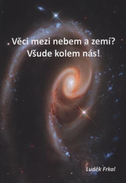 Věci mezi nebem a zemí? Všude kolem nás! : o bílých místech současné vědy
