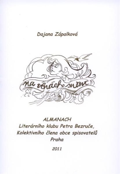 Na vlnách snění : almanach 2011 Literárního klubu Petra Bezruče, kolektivního člena obce spisovatelů Praha