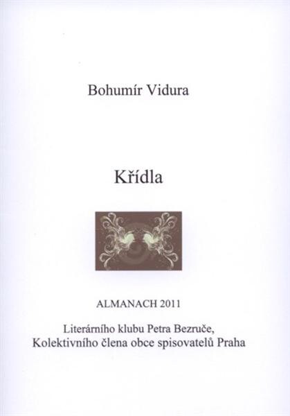 Křídla : almanach 2011 Literárního klubu Petra Bezruče, kolektivního člena obce spisovatelů Praha