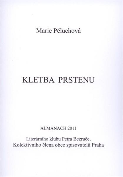 Kletba prstenu : almanach 2011 Literárního klubu Petra Bezruče, kolektivního člena obce spisovatelů Praha