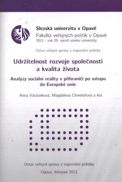 Udržitelnost rozvoje společnosti a kvalita života : analýzy sociální reality v příhraničí po vstupu do Evropské unie