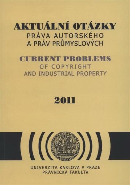 Aktuální otázky práva autorského a práv průmyslových = Current problems of copyright and industrial property