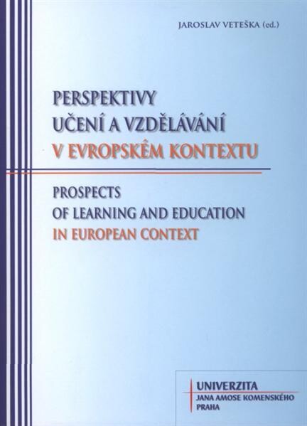 Perspektivy učení a vzdělávání v evropském kontextu = Prospects of learning and education in European context