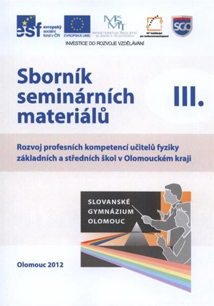 Sborník seminárních materiálů III : [rozvoj profesních kompetencí učitelů fyziky základních a středních škol v Olomouckém kraji]