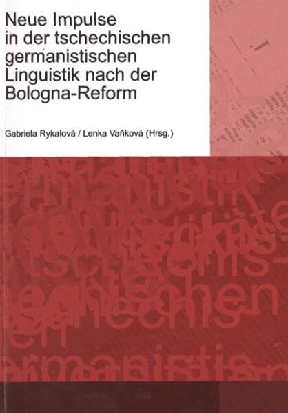 Neue Impulse in der tschechischen germanistischen Linguistik nach der Bologna-Reform