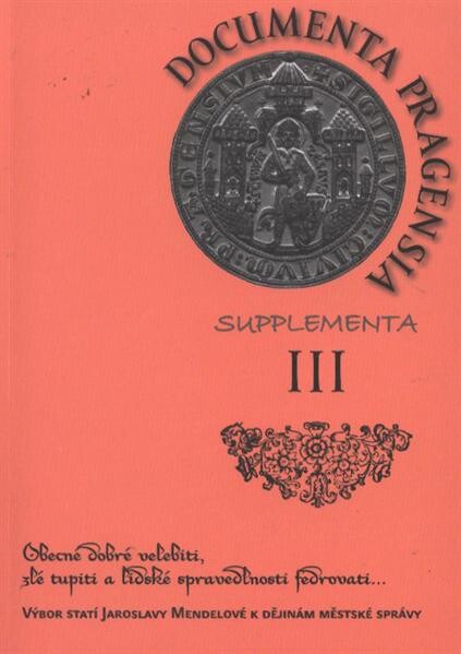 Obecné dobré velebiti, zlé tupiti a lidské spravedlnosti fedrovati-- :výbor statí Jaroslavy Mendelové k dějinám městské správy