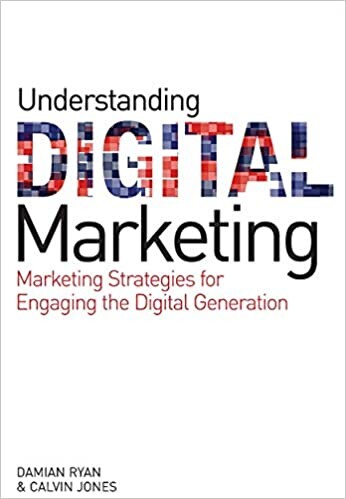 Understanding digital marketing : marketing strategies for engaging the digital generation