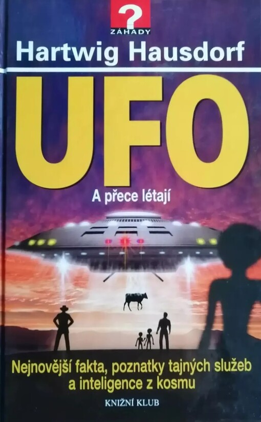 UFO : a přece létají : nejnovější fakta, poznatky tajných služeb a inteligence z kosmu