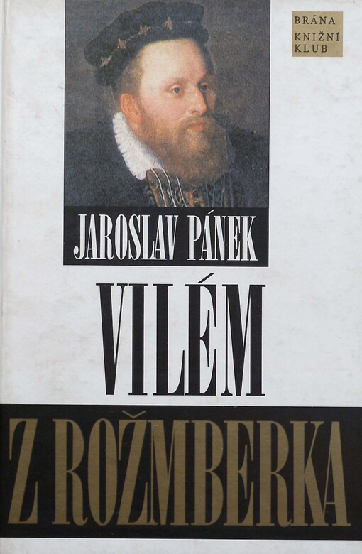 Vilém z Rožmberka: politik smíru, Vyd. 1.