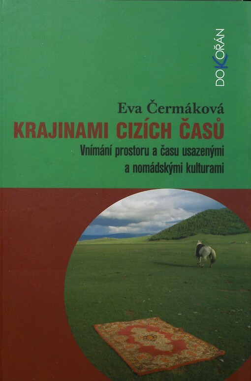 Krajinami cizích časů : vnímání prostoru a času usazenými a nomádskými kulturami