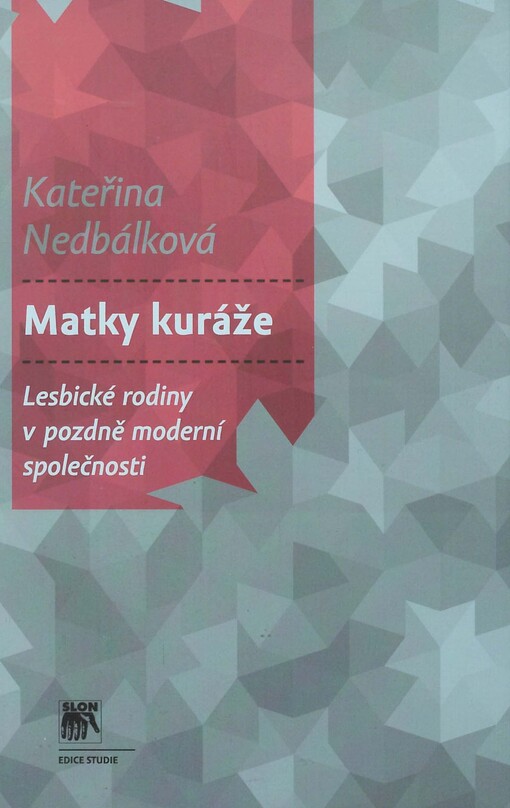 Matky kuráže :lesbické rodiny v pozdně moderní společnosti