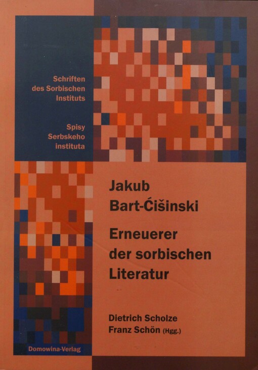 Jakub Bart-Ćišinski (1856-1909) : Erneuerer der sorbischen Literatur : Sammelband der internationalen Konferenz zum 100. Todestag des Dichters, Bautzen und Panschwitz-Kuckau, 15.-17. 10. 2009 = Jakub Bart-Ćišinski (1856-1909) = wobnowjer serbskeje literatury