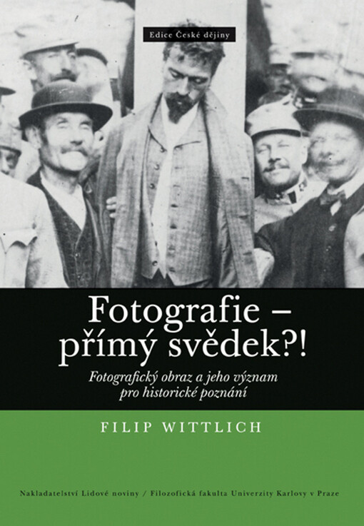 Fotografie - přímý svědek?! :fotografický obraz a jeho význam pro historické poznání