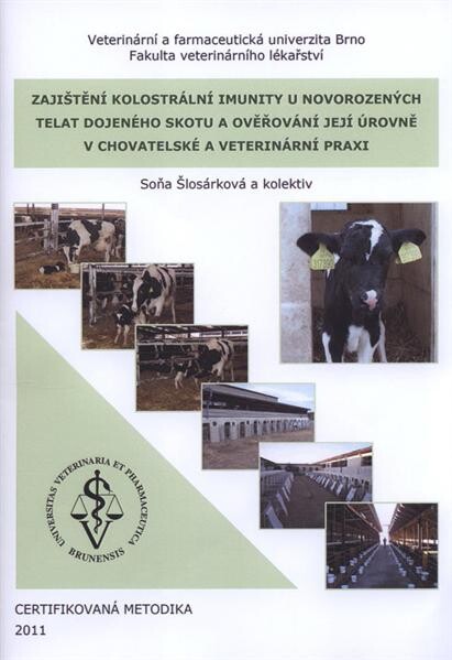 Zajištění kolostrální imunity u novorozených telat dojeného skotu a ověřování její úrovně v chovatelské a veterinární praxi : rutinní chovatelské postupy : certifikovaná metodika
