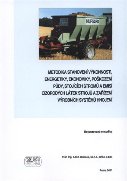 Metodika stanovení vŽkonnosti, energetiky, ekonomiky, poškození půdy, stojících stromů a emisí cizorodŽch látek strojů a zařízení vŽrobních systémů hnojení 