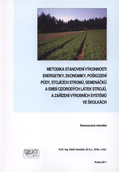 Metodika stanovení vŽkonnosti energetiky, ekonomiky, poškození půdy, stojících stromů, semenáčků a emisí cizorodŽch látek strojů a zařízení vŽrobních systémů ve školkách 