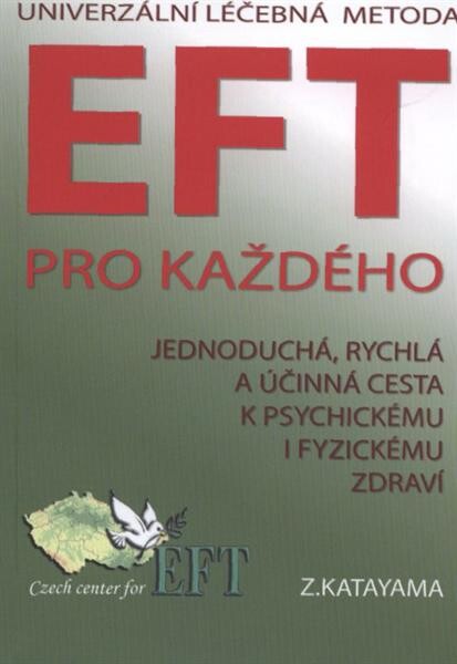 Univerzální léčebná metoda EFT : příslib psychického a fyzického zdraví pro každého