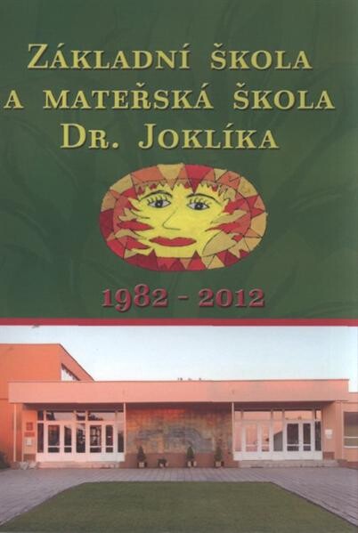 Základní škola a mateřská škola Dr. Joklíka v Kyjově : 1982-2012