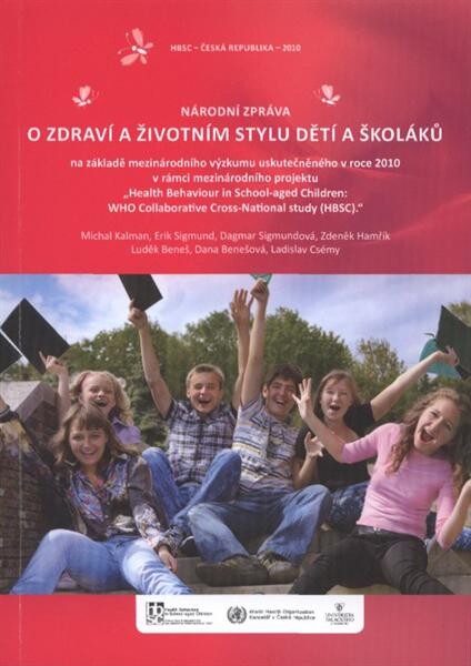 Národní zpráva o zdraví a životním stylu dětí a školáků : na základě mezinárodního výzkumu uskutečněného v roce 2010 v rámci mezinárodního projektu 