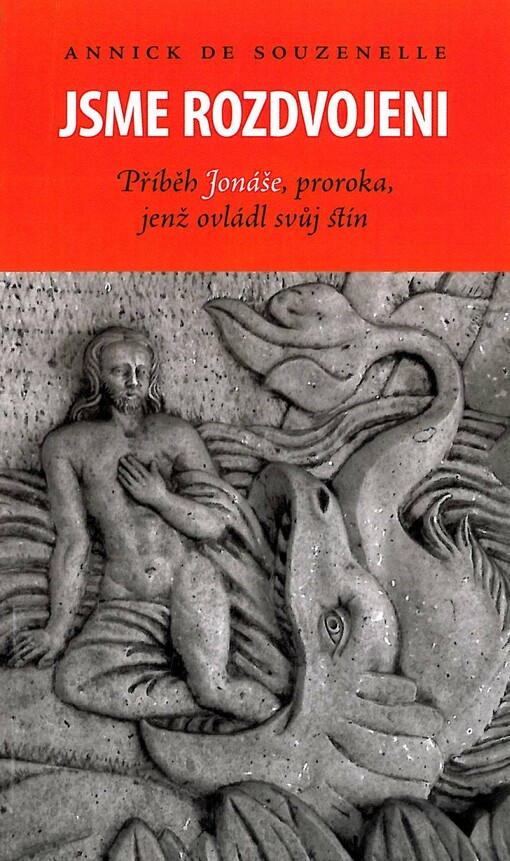 Jsme rozdvojeni : příběh Jonáše, proroka, jenž ovládl svůj stín