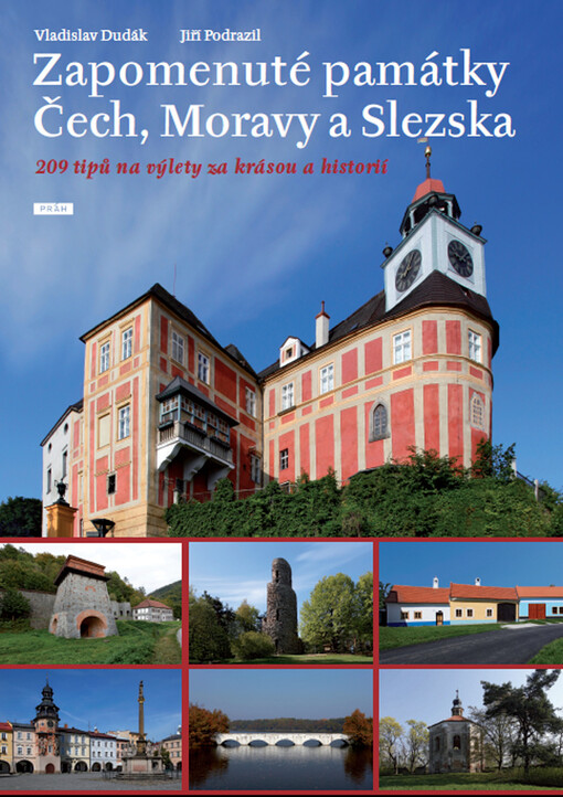 Zapomenuté památky Čech, Moravy a Slezska: 209 tipů na výlety za krásou a historií