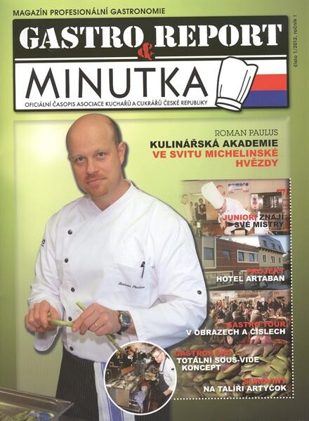 Gastro report & minutka : magazín profesionální gastronomie : oficiální časopis Asociace kuchařů a cukrářů České republiky