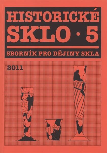 Historické sklo : sborník pro dějiny skla