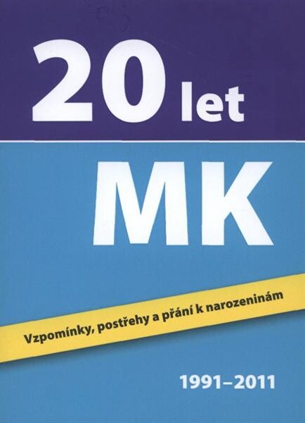 20 let MK : [1991-2011] : vzpomínky, postřehy a přání k narozeninám