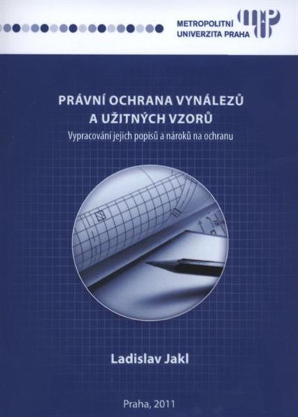 Právní ochrana vynálezů a užitných vzorů : vypracování jejich popisů a nároků na ochranu