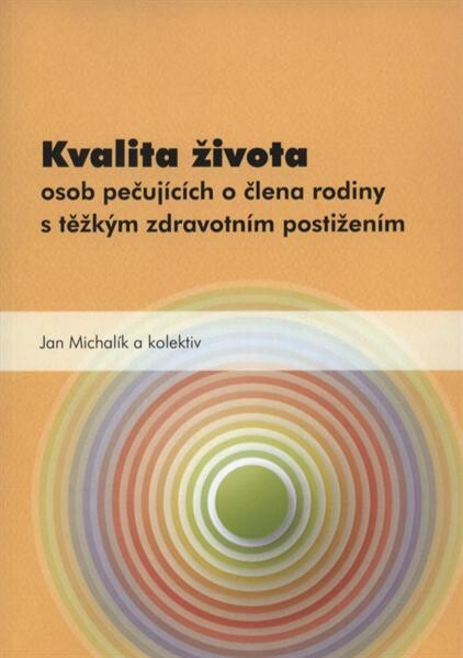 Kvalita života osob pečujících o člena rodiny s těžkým zdravotním postižením