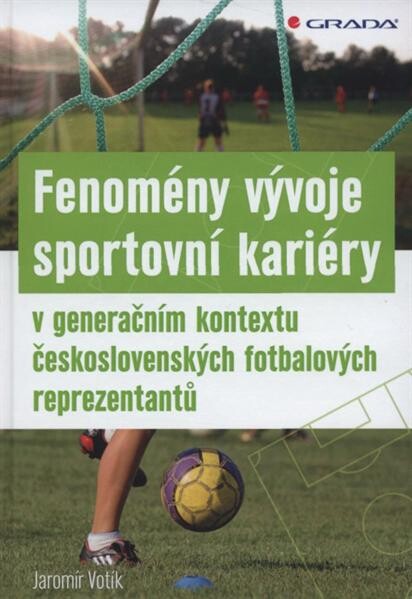 Fenomény vývoje sportovní kariéry v generačním kontextu československých fotbalových reprezentantů