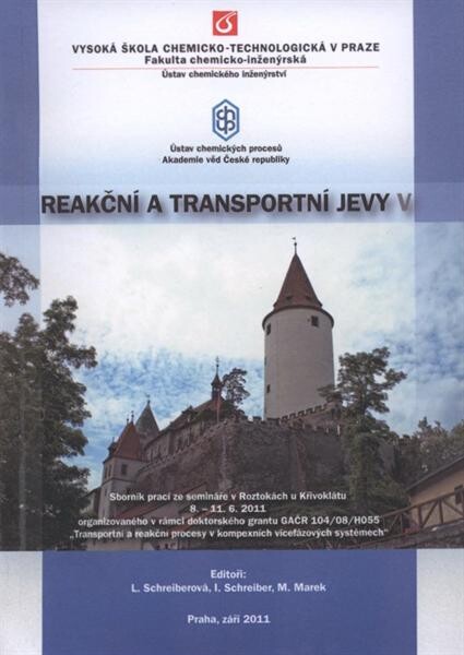 Reakční a transportní jevy V : sborník prací ze semináře v Roztokách u Křivoklátu 8.-11.6.2011 oragnizovaného v rámci doktorského grantu GAČR 104/08/H055 