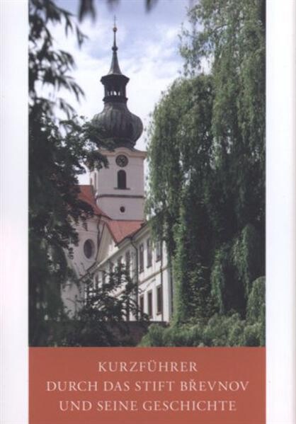 Kurzführer durch das Stift Břevnov und seine Geschichte