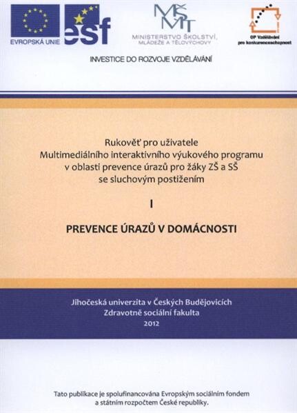 Rukověť pro uživatele Multimediálního interaktivního výukového programu v oblasti prevence úrazů pro žáky ZŠ a SŠ se sluchovým postižením. I, Prevence úrazů v domácnosti