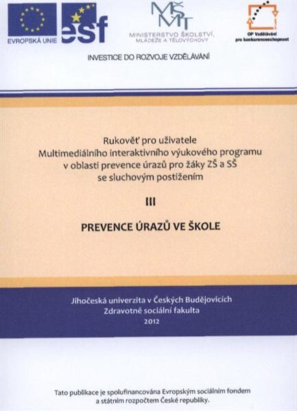 Rukověť pro uživatele Multimediálního interaktivního výukového programu v oblasti prevence úrazů pro žáky ZŠ a SŠ se sluchovým postižením. III, Prevence úrazů ve škole