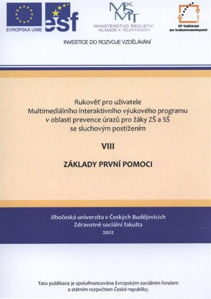 Rukověť pro uživatele Multimediálního interaktivního výukového programu v oblasti prevence úrazů pro žáky ZŠ a SŠ se sluchovým postižením. VIII, Základy první pomoci