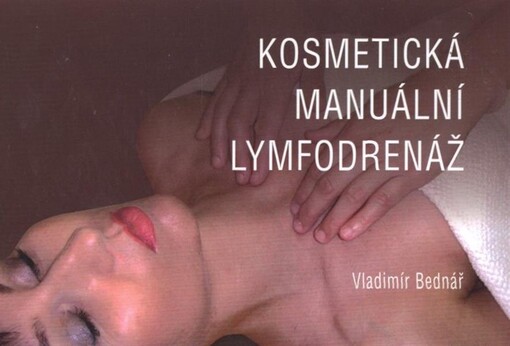 Kosmetická manuální lymfodrenáž : učební texty, instruktážní fotografie