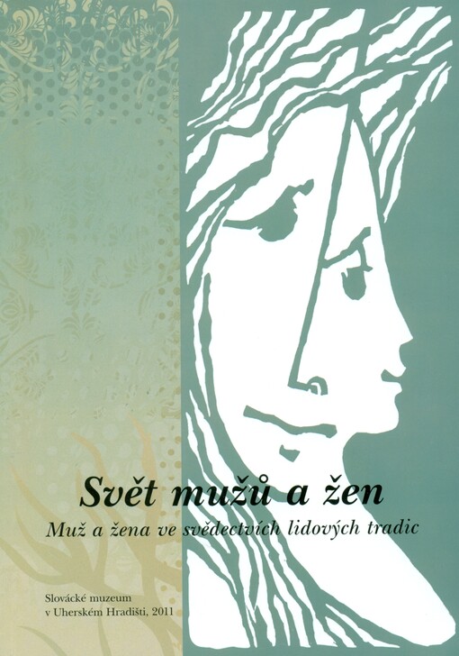 Svět mužů a žen :muž a žena ve svědectvích lidových tradic