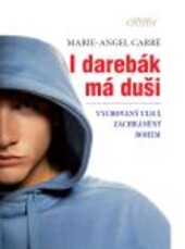 I darebák má duši: vychovaný ulicí, zachráněný Bohem