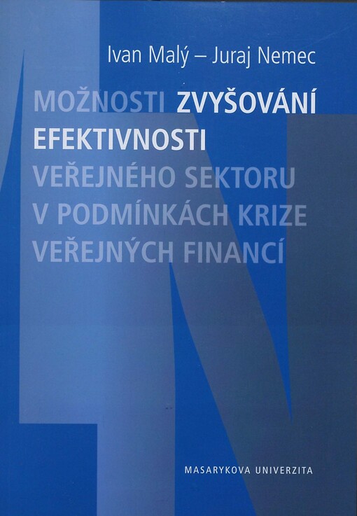 Možnosti zvyšování efektivnosti veřejného sektoru v podmínkách krize veřejných financí, sv. 1