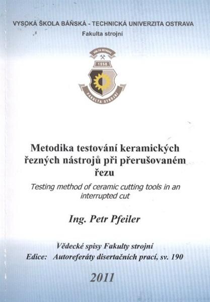 Metodika testování keramických řezných nástrojů při přerušovaném řezu = Testing method of ceramic cutting tools in an interrupted cut : autoreferát disertační práce