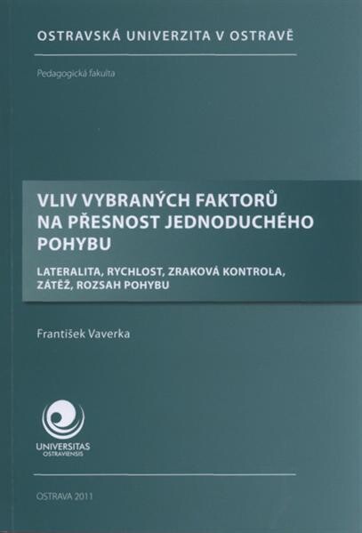 Vliv vybraných faktorů na přesnost jednoduchého pohybu :lateralita, rychlost, zraková kontrola, zátěž, rozsah pohybu