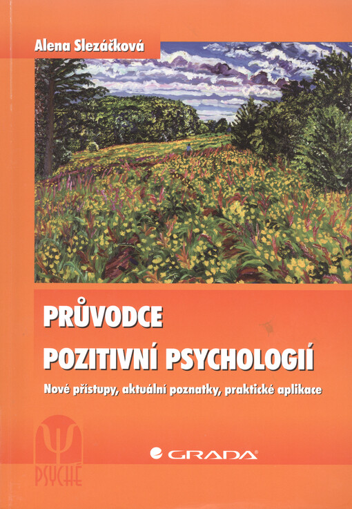 Průvodce pozitivní psychologií :nové přístupy, aktuální poznatky, praktické aplikace