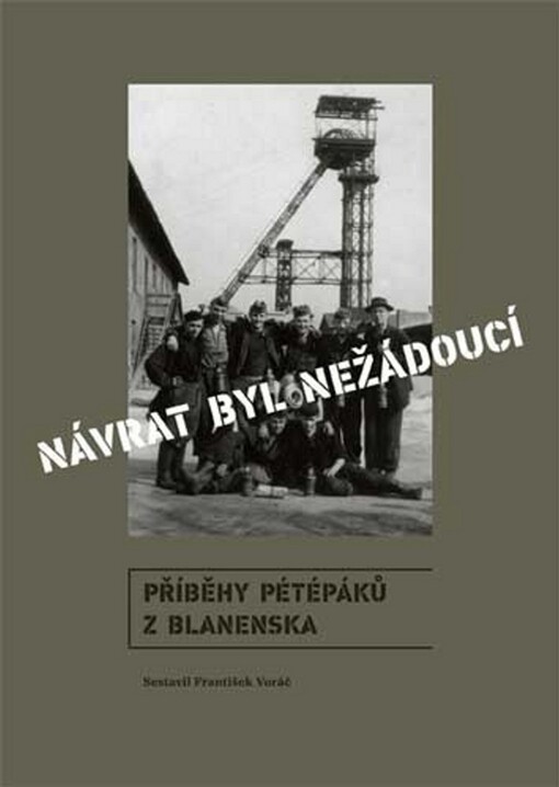 Návrat byl nežádoucí :příběhy pétépáků z Blanenska