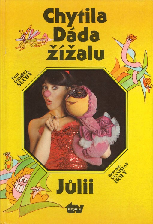 Chytila Dáda žížalu Jůlii