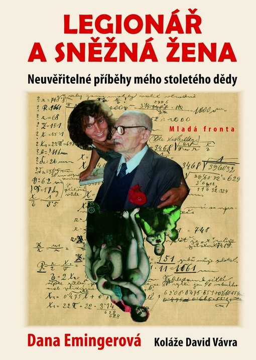 Legionář a sněžná žena : neuvěřitelné příběhy mého stoletého dědy