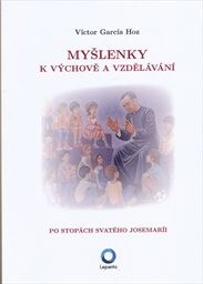 Myšlenky k výchově a vzdělávání : po stopách svatého Josemaríi