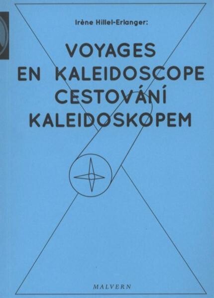Cestování kaleidoskopem : Voyages en kaleidoscope.